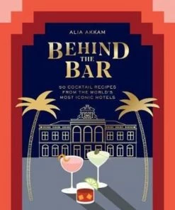 HausOfRex Reading Behind The Bar: 50 Cocktail Recipes From The World's Most Iconic Hotels